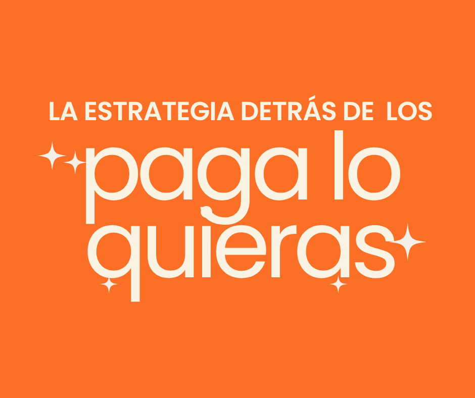 La estrategia detrás de los Paga lo que quieras
